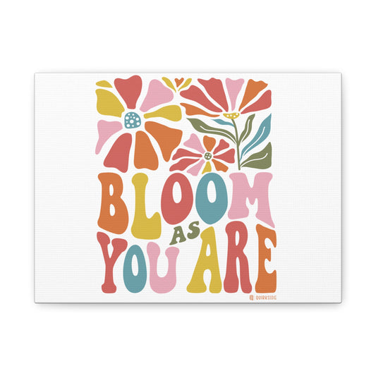 Bloom As You Are Wall Art - Colorful Canvas Print, Inspirational Home Decor, Gift for Friends, Motivational Wall Art, Flower Design