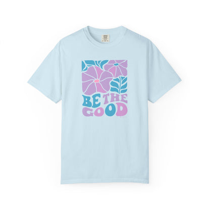 Mental Health Awareness T-shirt, Be the Good, Positive Vibes Tee, Unisex Shirt, Inspirational Clothing