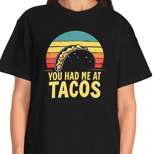 Taco Lover T-Shirt, Funny Food Tee, You had me at Tacos Shirt, Unisex Graphic Top, Foodie Gift