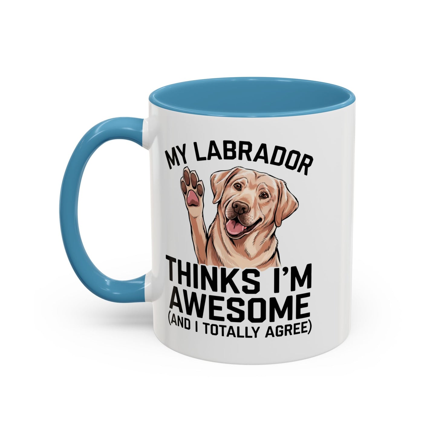 Labrador Coffee Mug – My Labrador Thinks I'm Awesome (Unique Gift for Dog Lovers, Pet Owners, Fun Coffee Cup)