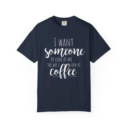 Romantic Coffee Unisex Garment-Dyed T-shirt, Coffee Lover Tee, Spouse Gift,