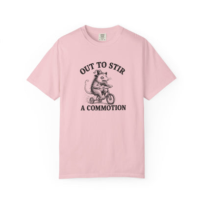 Funny Unhinged Tee — "Out to Stir a Commotion" T-Shirt