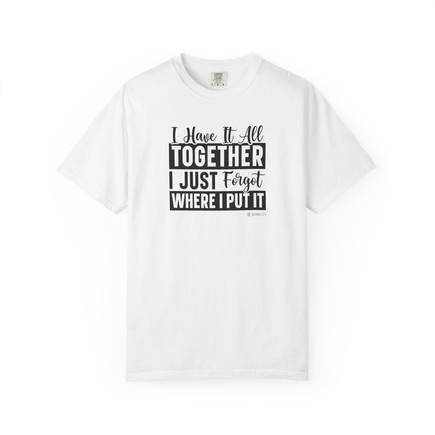 Funny Disorganized Quote Unisex T-shirt, Sarcastic Tee, Humorous Saying Shirt, Disorganized Gift, Casual Top for Men and Women