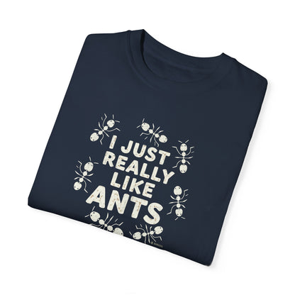 Funny Ant Lover Unisex Garment-Dyed T-shirt, Ant Enthusiast Gift, Insect Humor Tee, Ant Colony Shirt, Bug Lover Top