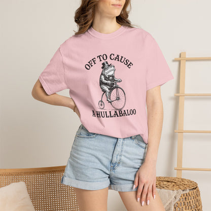 Funny Unhinged Tee — "Off to Cause a Hullabaloo" T-Shirt
