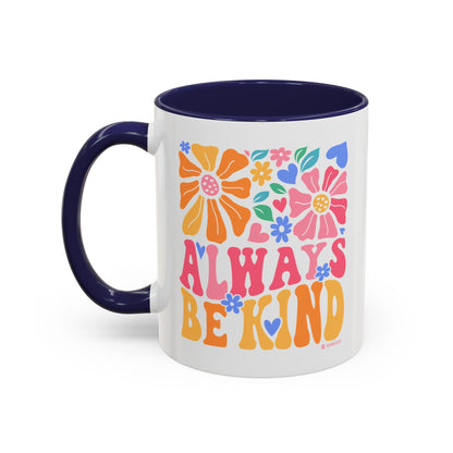 Always Be Kind Floral Accent Coffee Mug, Inspirational Cup for Friends, Gift for Birthday, Encouragement, Home Decor, Self-Care