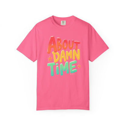 Funny Unisex T-Shirt - About Damn Time Tee for Millennials
