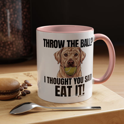 Funny Dog Lover Mug - Throw Ball Eat It, Pet Owner Gift, Coffee Mug, Cute Dog Art, Animal Lover Humor