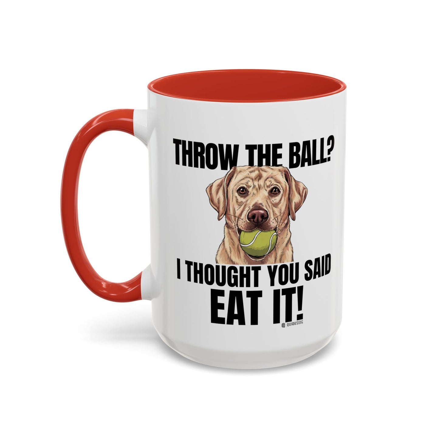 Funny Dog Lover Mug - Throw Ball Eat It, Pet Owner Gift, Coffee Mug, Cute Dog Art, Animal Lover Humor