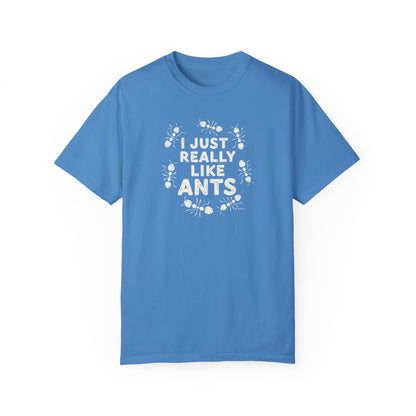 Funny Ant Lover Unisex Garment-Dyed T-shirt, Ant Enthusiast Gift, Insect Humor Tee, Ant Colony Shirt, Bug Lover Top