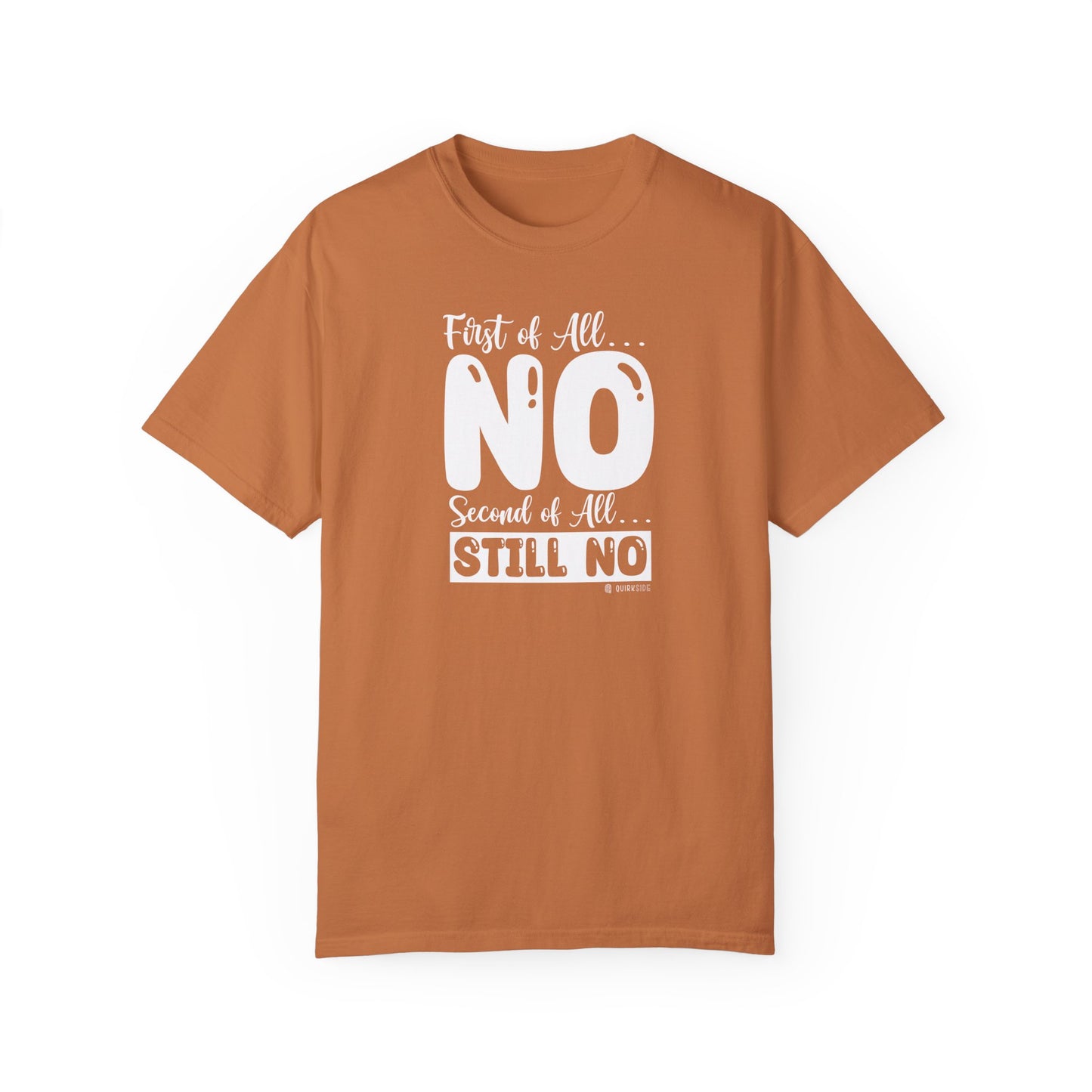 Funny No Means No Unisex Garment-Dyed T-shirt, Humorous Saying Tee, Sarcastic Graphic Shirt, Gift for Joke Lovers, Casual Top - Quirkside Creations