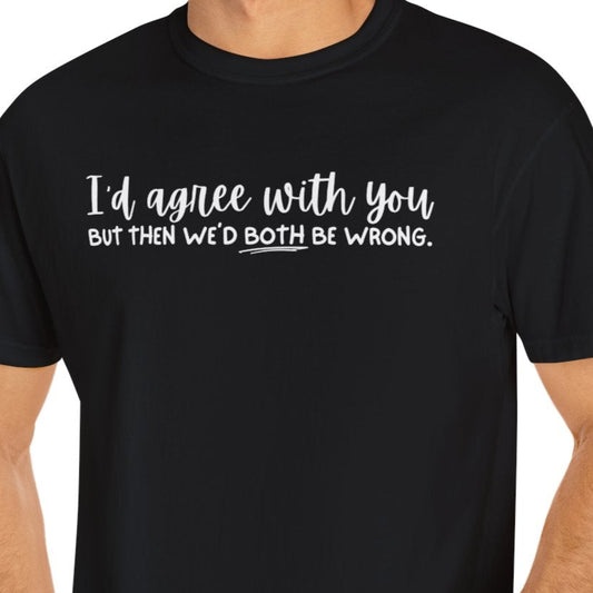 Funny Winning Argument Unisex T-shirt, Tee, Shirt, Apparel, Gift for Sarcastic Friend