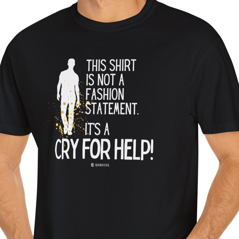 Funny Declaration Unisex T-shirt, Lack of Style, Help Needed with fashion Tee Shirt, Humorous Graphic Top, Apparel Gift