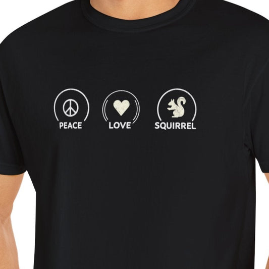 Peace Love Squirrel Unisex T-shirt, Funny Graphic Tee, Humorous Distraction Quote Shirt, Gift for Easily Distracted, Positive Vibes Top