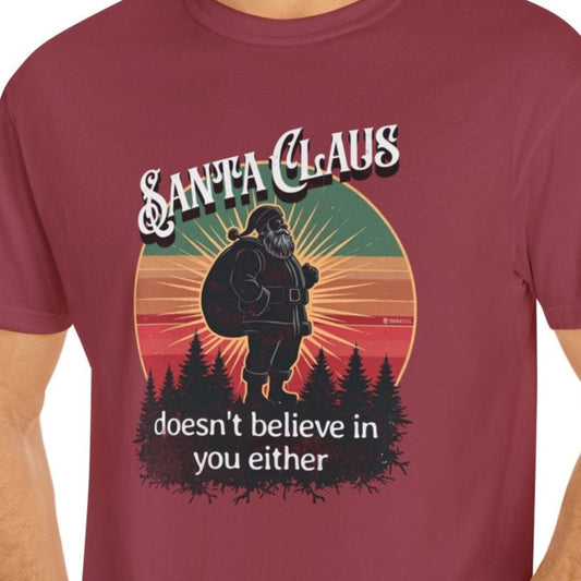 Funny Santa Claus Unisex T-shirt, Christmas Tee, Holiday Humor Shirt, Sarcastic Xmas Top, Gift for Non-Believers