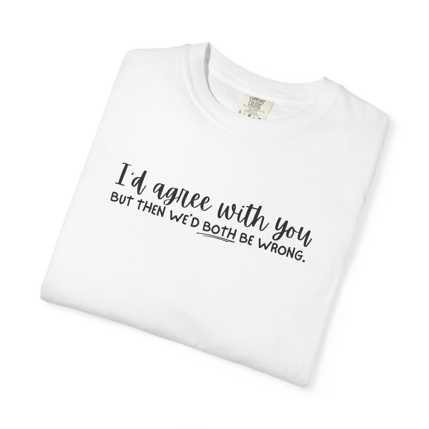 Funny Winning Argument Unisex T-shirt, Tee, Shirt, Apparel, Gift for Sarcastic Friend