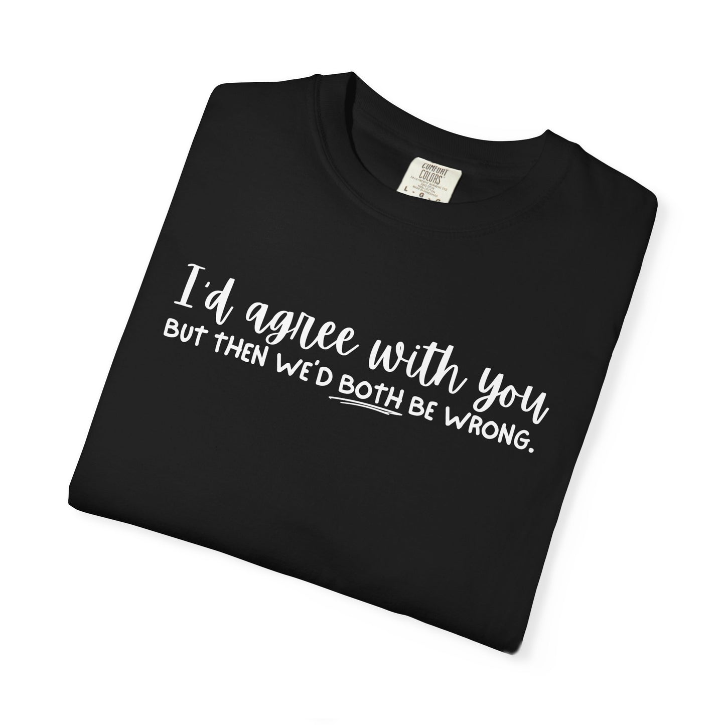 Funny Winning Argument Unisex T-shirt, Tee, Shirt, Apparel, Gift for Sarcastic Friend