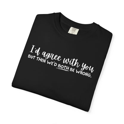 Funny Winning Argument Unisex T-shirt, Tee, Shirt, Apparel, Gift for Sarcastic Friend