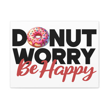 Donut Worry Be Happy Canvas Wall Art, Fun Home Decor, Gift for Foodies, Motivational Wall Art, Quirky Kitchen Decor