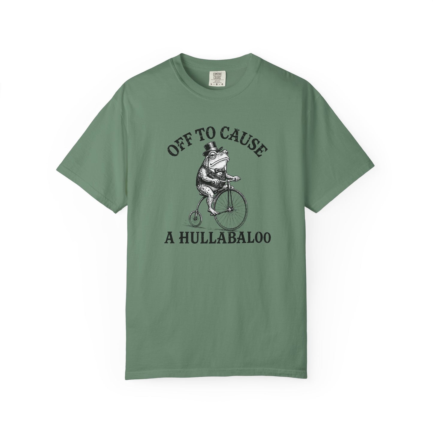 Funny Unhinged Tee — "Off to Cause a Hullabaloo" T-Shirt