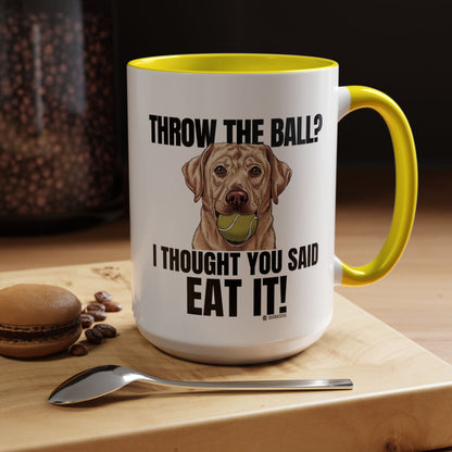 Funny Dog Lover Mug - Throw Ball Eat It, Pet Owner Gift, Coffee Mug, Cute Dog Art, Animal Lover Humor