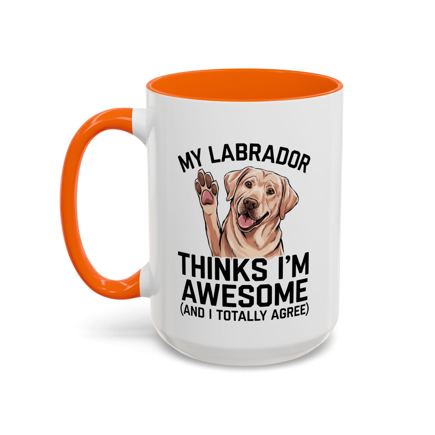 Labrador Coffee Mug – My Labrador Thinks I'm Awesome (Unique Gift for Dog Lovers, Pet Owners, Fun Coffee Cup)
