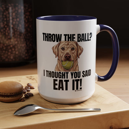 Funny Dog Lover Mug - Throw Ball Eat It, Pet Owner Gift, Coffee Mug, Cute Dog Art, Animal Lover Humor