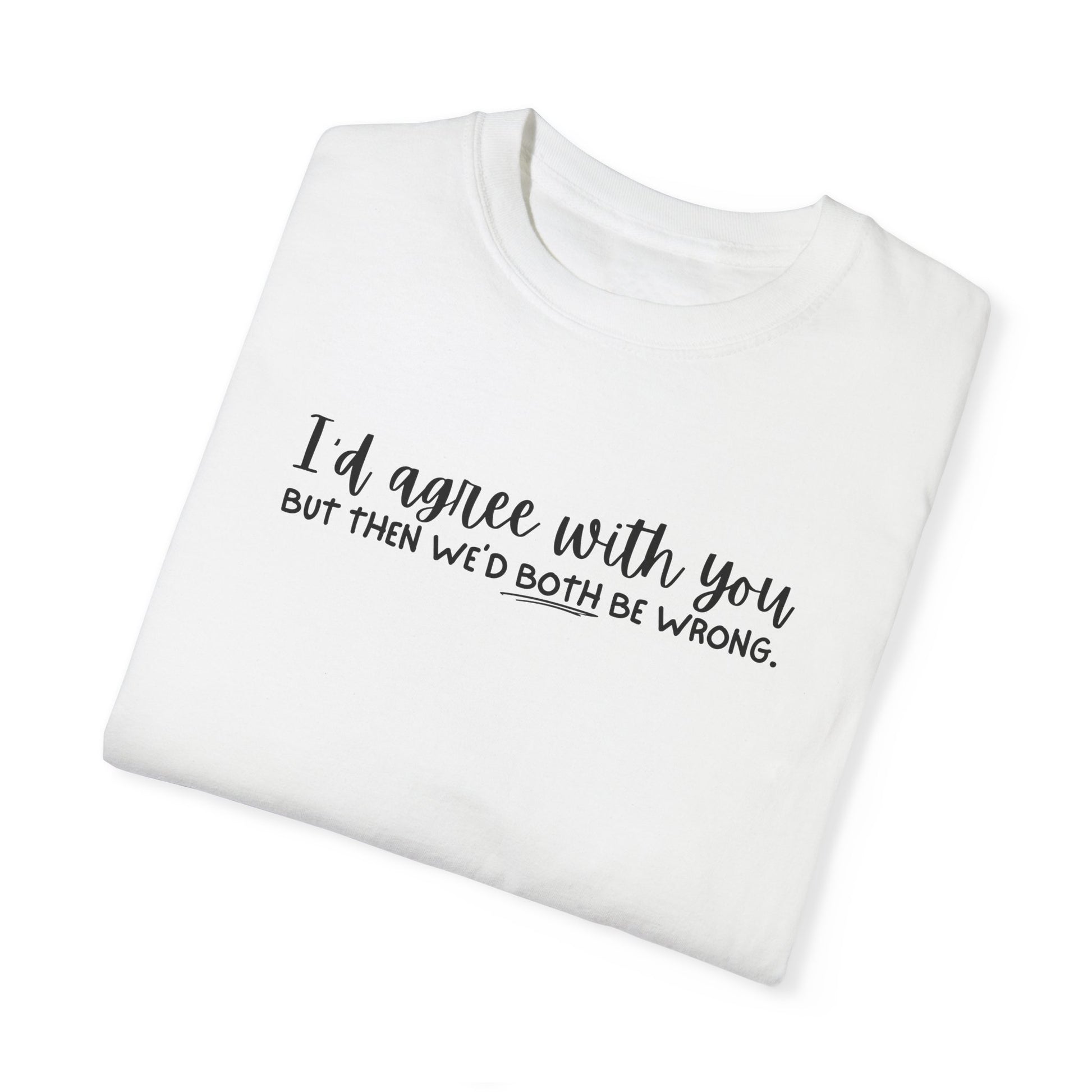 Funny Winning Argument Unisex T-shirt, Tee, Shirt, Apparel, Gift for Sarcastic Friend - Quirkside Creations