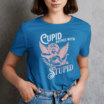 Sarcastic Cupid Stupid T-shirt, Funny Rhyming Quote, Unisex Tee, Romantic Emotions, Gift for Him/Her