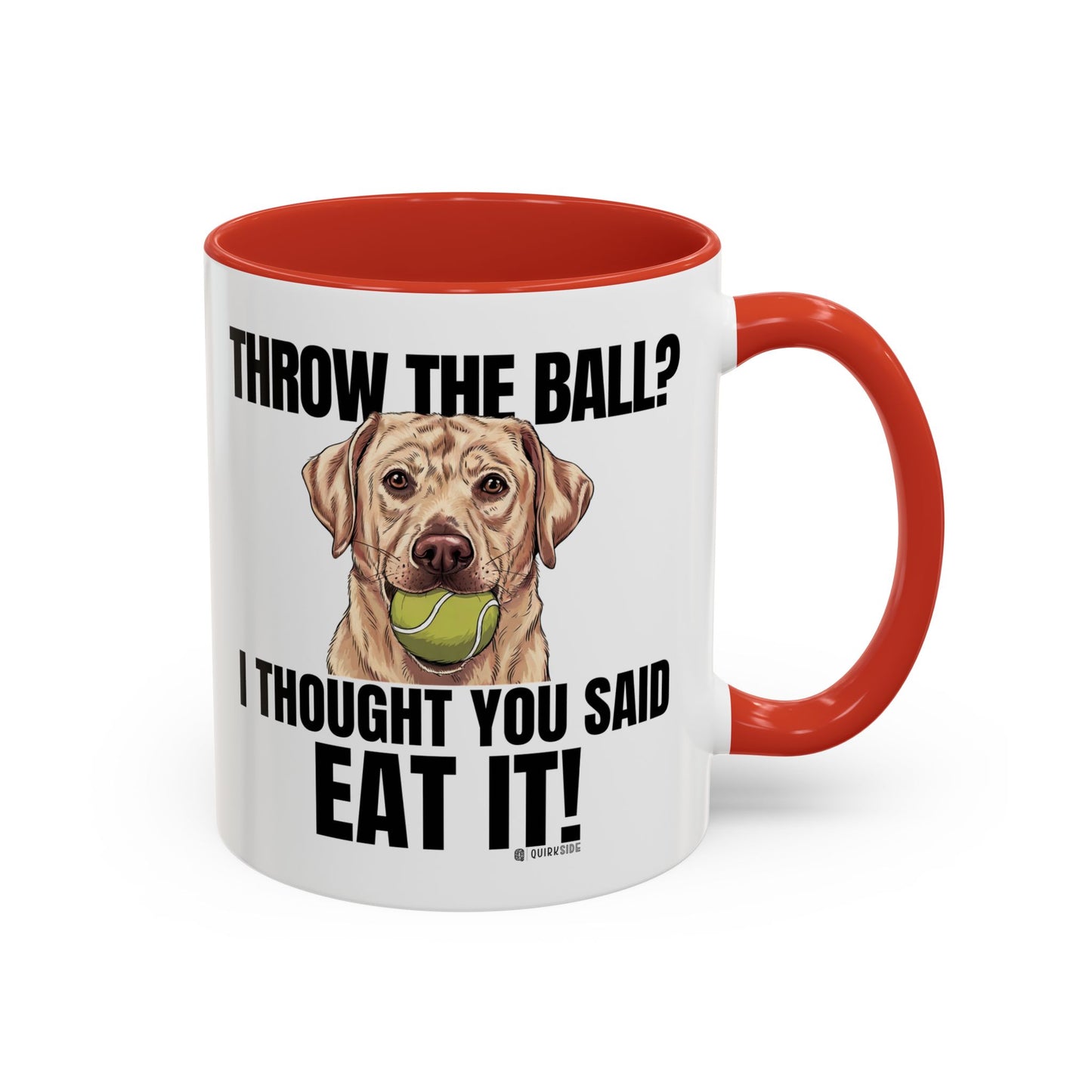 Funny Dog Lover Mug - Throw Ball Eat It, Pet Owner Gift, Coffee Mug, Cute Dog Art, Animal Lover Humor