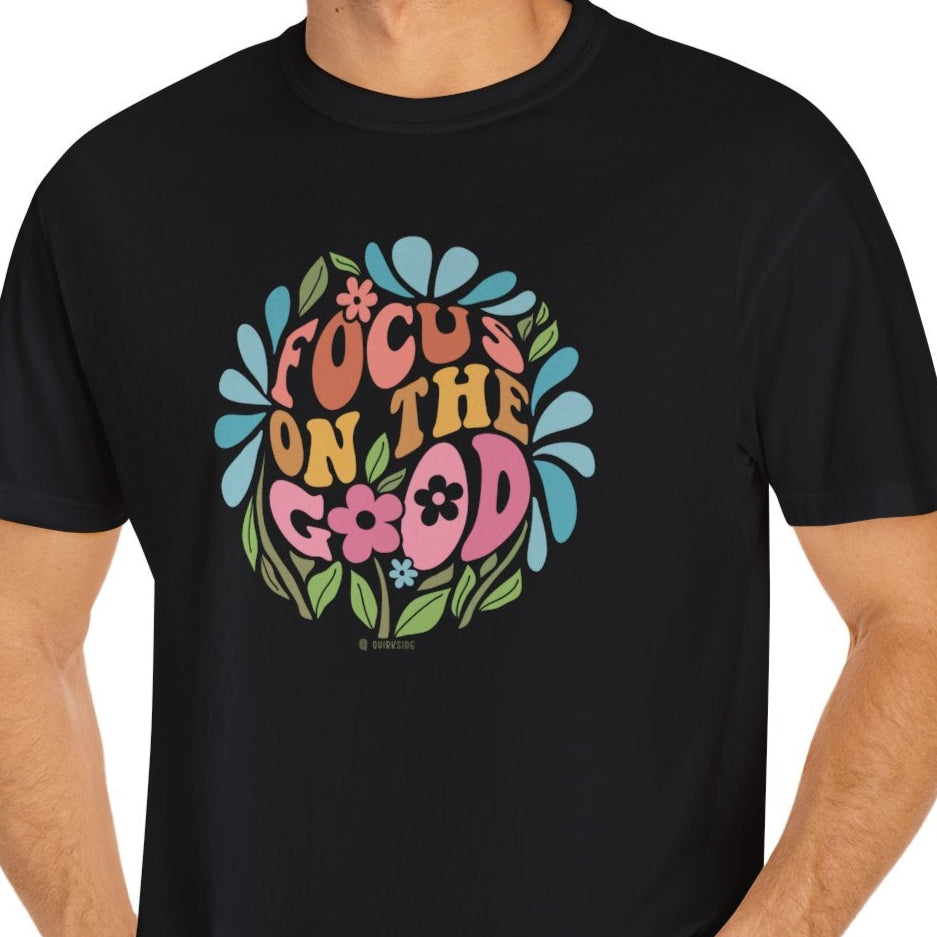 Mental Health Awareness T-shirt, Focus on the Good, Positive Vibes Tee, Unisex Shirt, Inspirational Clothing
