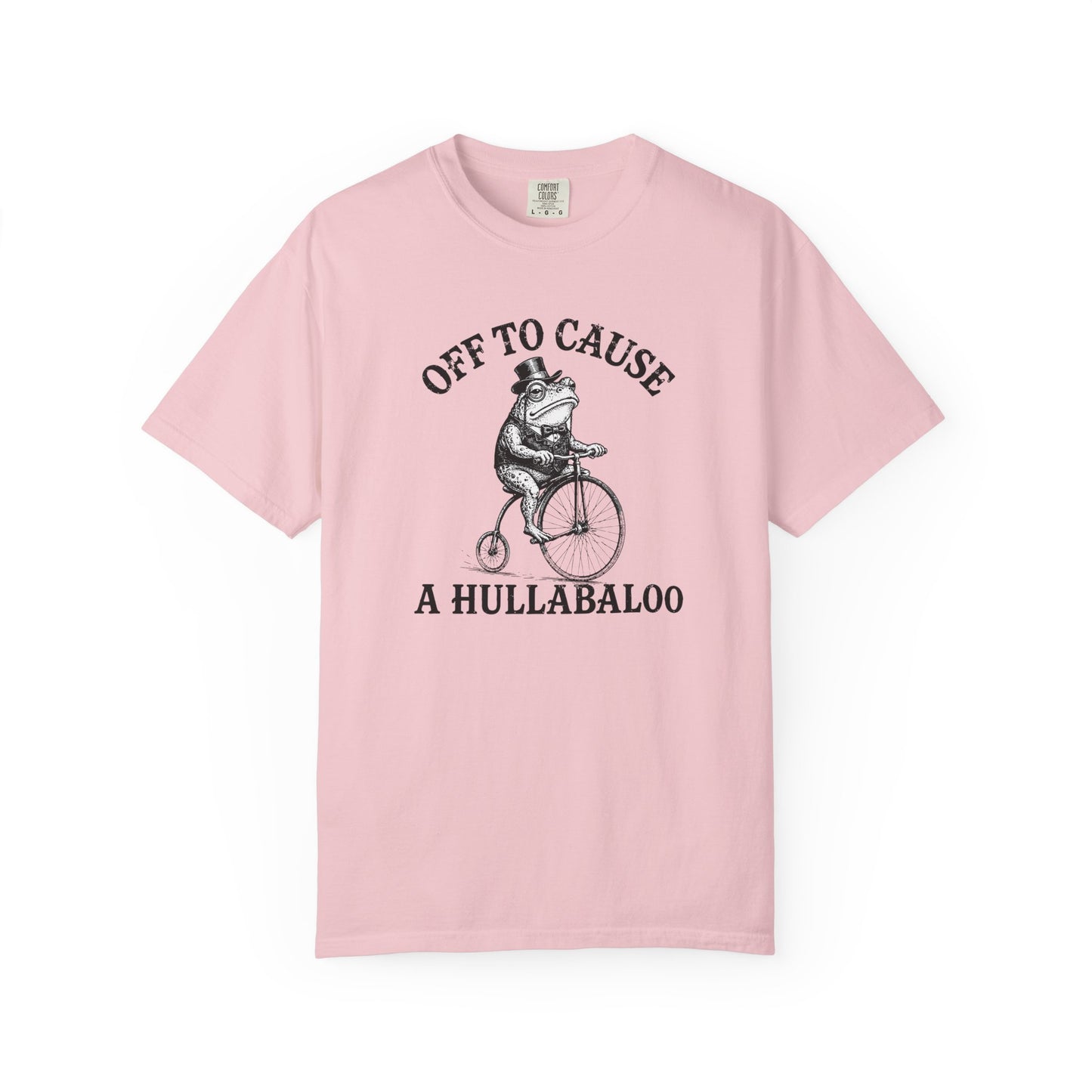 Funny Unhinged Tee — "Off to Cause a Hullabaloo" T-Shirt