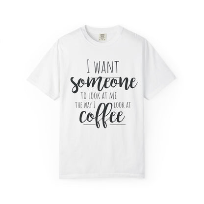 Romantic Coffee Unisex Garment-Dyed T-shirt, Coffee Lover Tee, Spouse Gift,