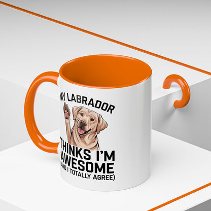 Labrador Coffee Mug – My Labrador Thinks I'm Awesome (Unique Gift for Dog Lovers, Pet Owners, Fun Coffee Cup)