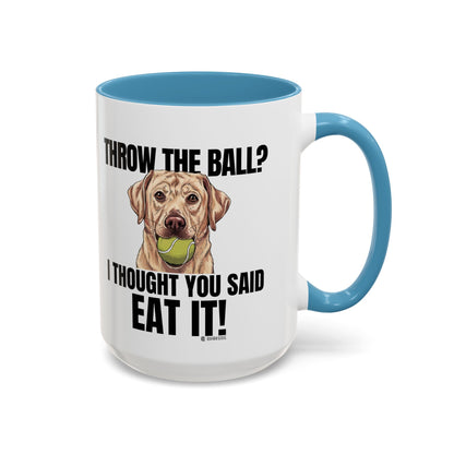 Funny Dog Lover Mug - Throw Ball Eat It, Pet Owner Gift, Coffee Mug, Cute Dog Art, Animal Lover Humor