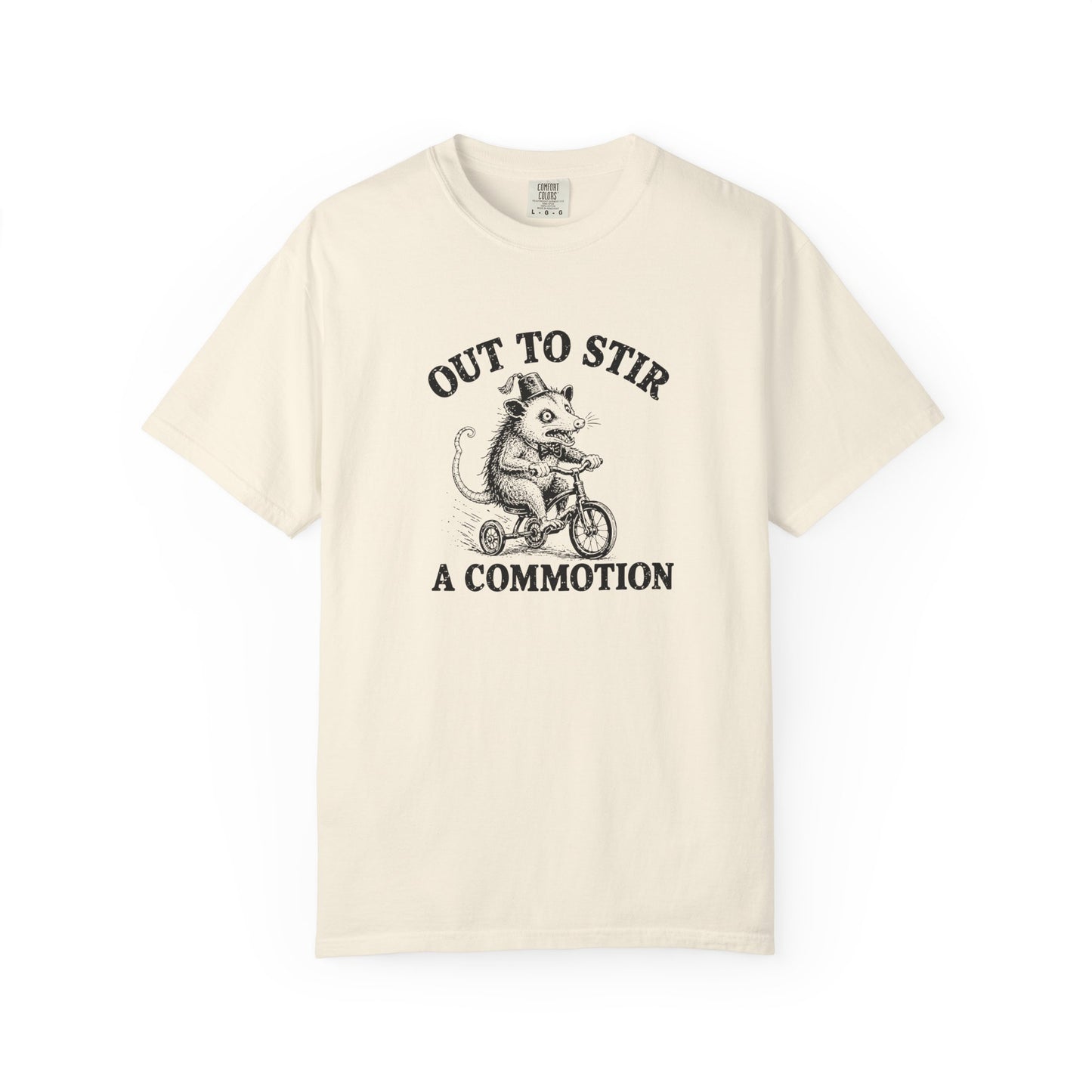 Funny Unhinged Tee — "Out to Stir a Commotion" T-Shirt