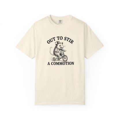Funny Unhinged Tee — "Out to Stir a Commotion" T-Shirt