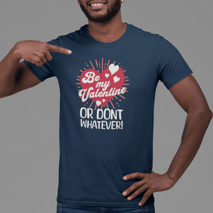 Sassy Valentines Unisex T-shirt, Funny Sarcastic Tee, Powerful Independent Women, Be My Valentine Shirt, Gift for Him or Her, Garment-Dyed