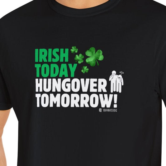 Irish Humor Unisex T-shirt, St Patricks Day Tee, Funny Irish Shirt, Shamrock Celebration Top, Green Clover Clothing