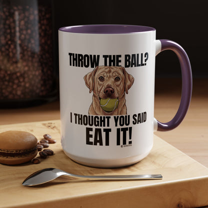 Funny Dog Lover Mug - Throw Ball Eat It, Pet Owner Gift, Coffee Mug, Cute Dog Art, Animal Lover Humor