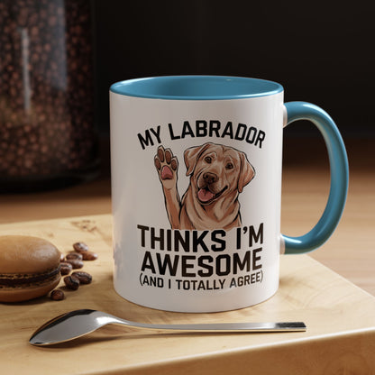 Labrador Coffee Mug – My Labrador Thinks I'm Awesome (Unique Gift for Dog Lovers, Pet Owners, Fun Coffee Cup)