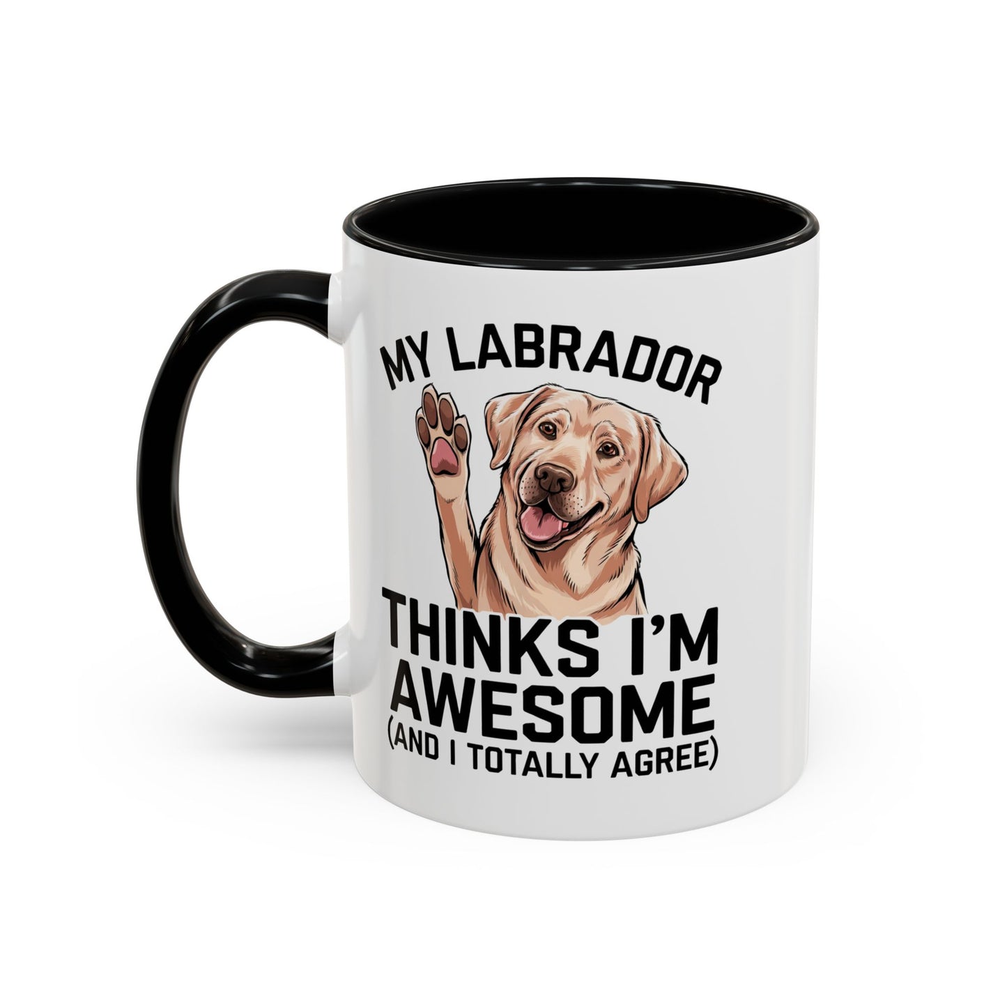 Labrador Coffee Mug – My Labrador Thinks I'm Awesome (Unique Gift for Dog Lovers, Pet Owners, Fun Coffee Cup)