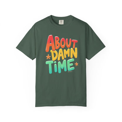 Funny Unisex T-Shirt - About Damn Time Tee for Millennials