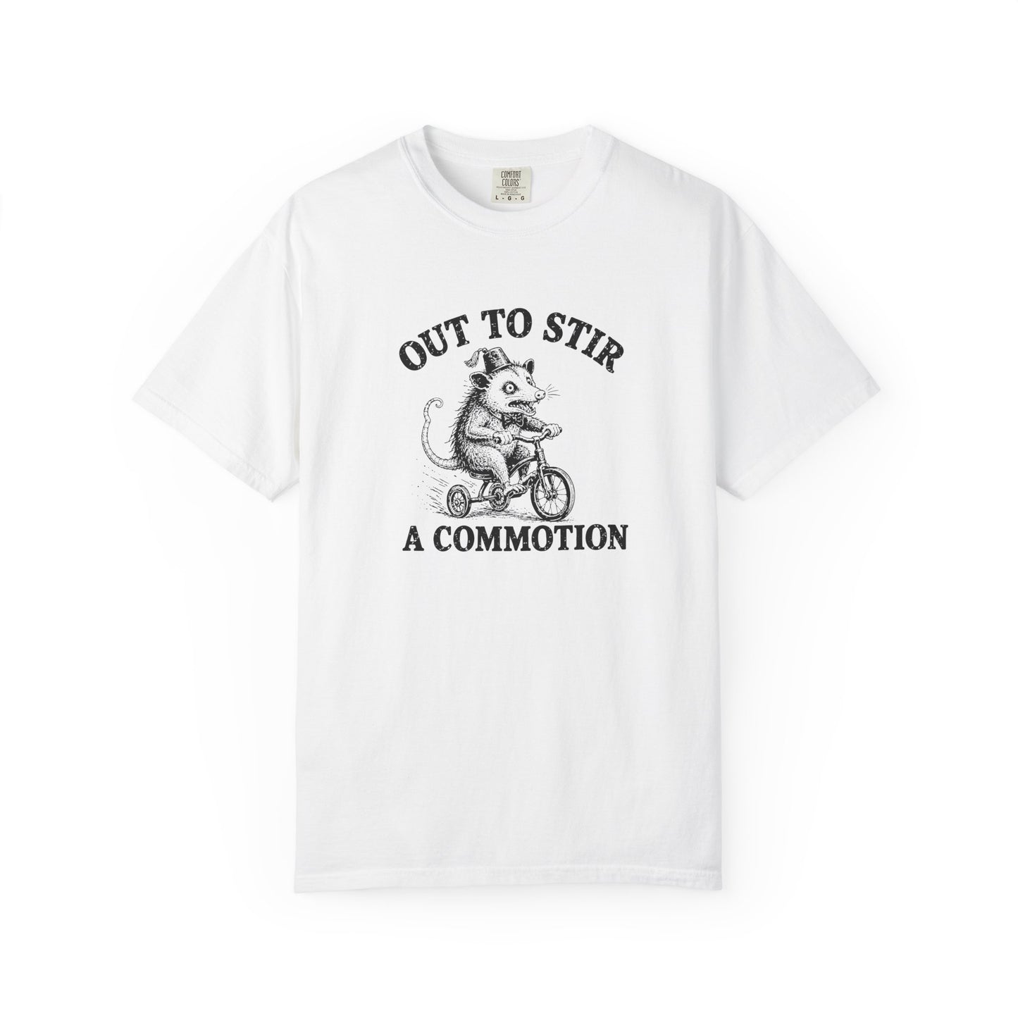 Funny Unhinged Tee — "Out to Stir a Commotion" T-Shirt