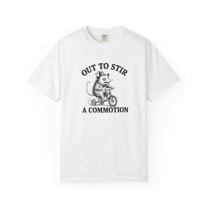 Funny Unhinged Tee — "Out to Stir a Commotion" T-Shirt
