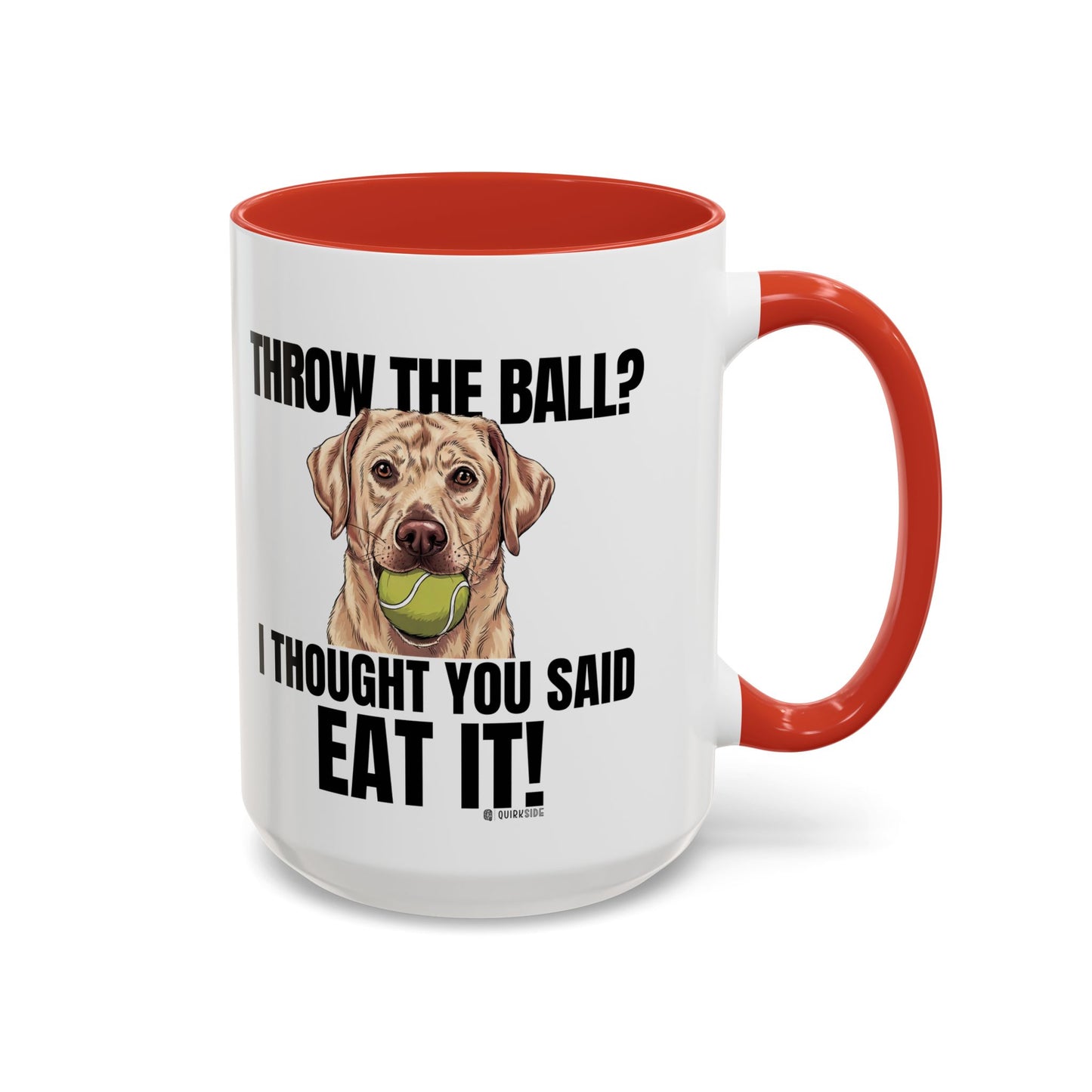 Funny Dog Lover Mug - Throw Ball Eat It, Pet Owner Gift, Coffee Mug, Cute Dog Art, Animal Lover Humor