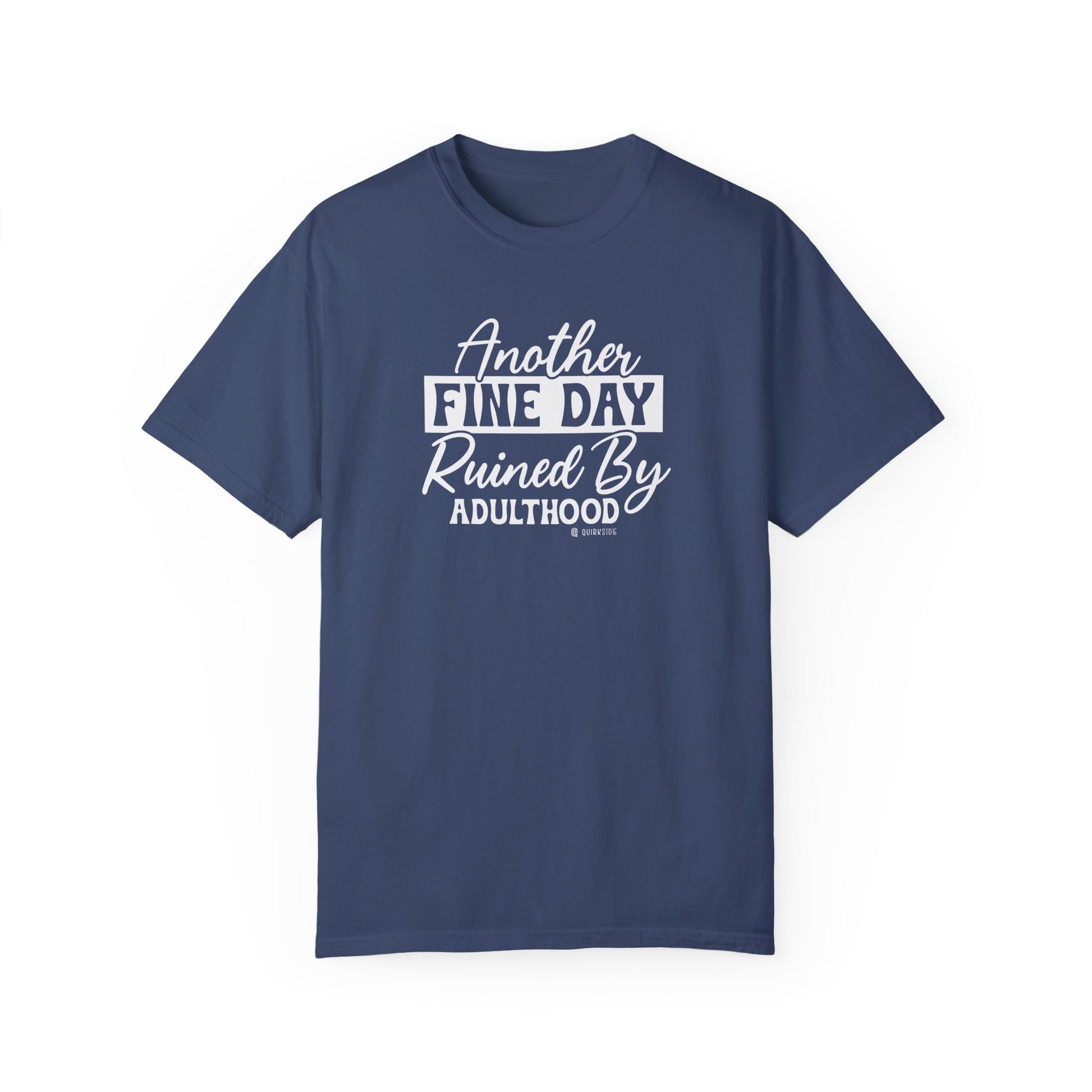 Funny Adulting Unisex T-shirt, Sarcastic Complaint Tee, Humorous Growing Up Shirt, Novelty Graphic Top, Comical Life Quote Apparel - Quirkside Creations