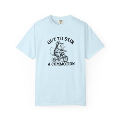 Funny Unhinged Tee — "Out to Stir a Commotion" T-Shirt