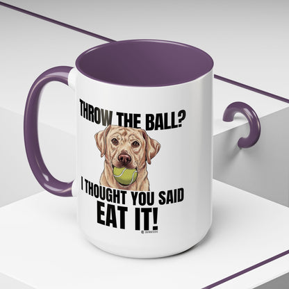 Funny Dog Lover Mug - Throw Ball Eat It, Pet Owner Gift, Coffee Mug, Cute Dog Art, Animal Lover Humor