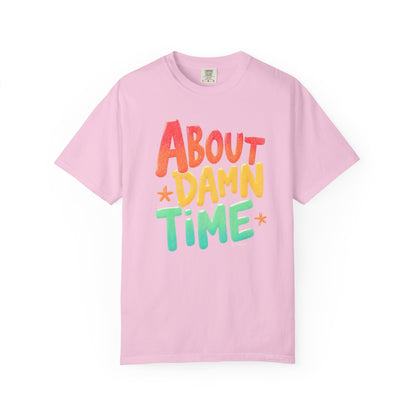 Funny Unisex T-Shirt - About Damn Time Tee for Millennials